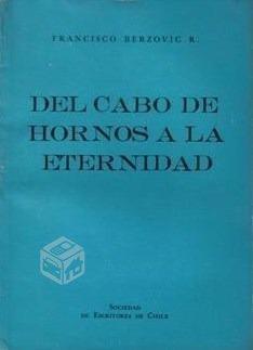 Del Cabo De Hornos A La Eternidad / Fco. Berzovic